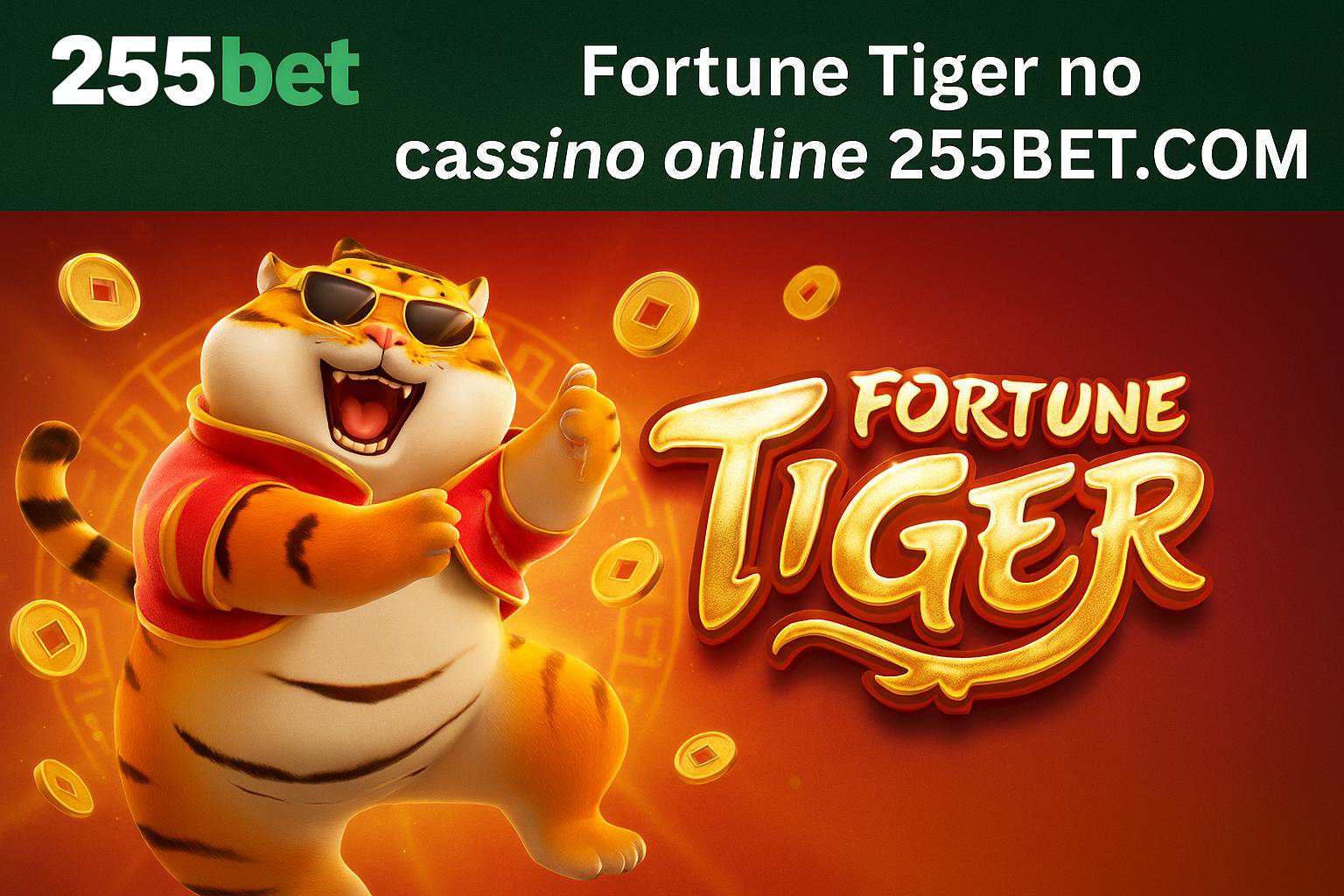 Fortune Tiger é um jogo imperdível no 255BET.COM Casino